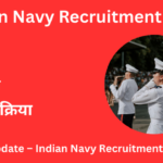 Indian Navy Recruitment 2026: भर्ती, योग्यता, चयन प्रक्रिया, आवेदन और लेटेस्ट अपडेट