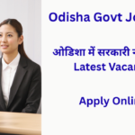 Odisha Govt Job 2026: ओडिशा में सरकारी नौकरी की Latest Vacancy, भर्ती, योग्यता और Apply Online